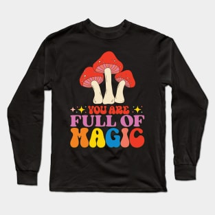 You Are Full Of Magic Long Sleeve T-Shirt